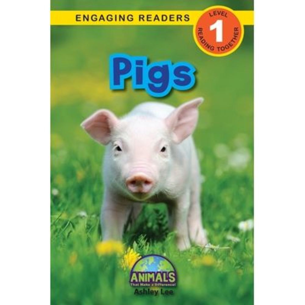 Pigs: Animals That Make a Difference! (Engaging Readers, Level 1) -- Ashley Lee